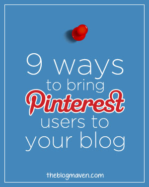 9 ways to bring pinterest users to your blog